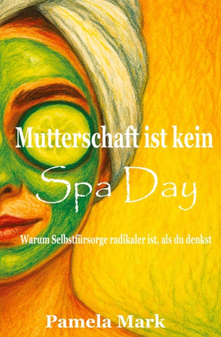 Mutterschaft ist kein Spa Day