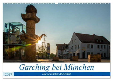 Garching bei München / Die schönsten Ansichten. (Wandkalender 2027 DIN A2 quer), CALVENDO Monatskalender