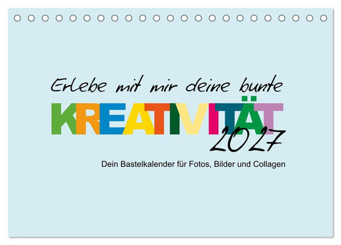 Erlebe mit mir deine bunte Kreativität (Tischkalender 2027 DIN A5 quer), CALVENDO Monatskalender