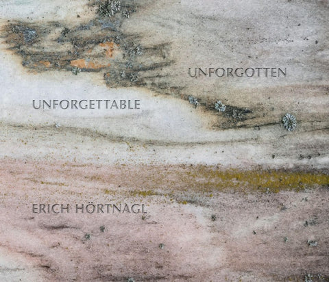 Erich Hörtnagl: Unforgettable - Unforgotten