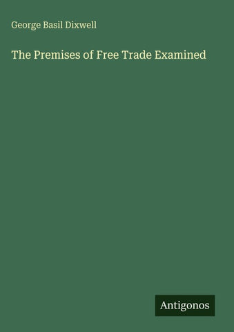 The Premises of Free Trade Examined