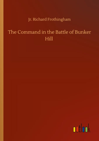 The Command in the Battle of Bunker Hill