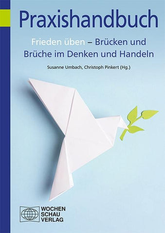 Frieden üben – Brücken und Brüche im Denken und Handeln