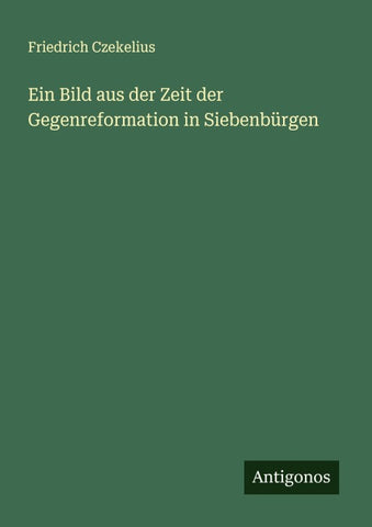 Ein Bild aus der Zeit der Gegenreformation in Siebenbürgen