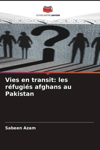 Vies en transit: les réfugiés afghans au Pakistan