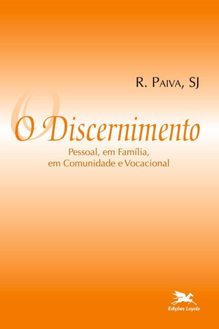 O discernimento - Pessoal, em família, em comunidade e vocacional