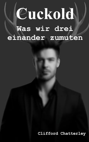 Cuckold. Was wir drei einander zumuten.
