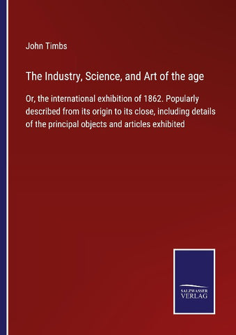 The Industry, Science, and Art of the age