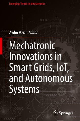 Mechatronic Innovations in Smart Grids, IoT, and Autonomous Systems