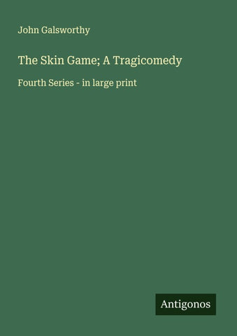 The Skin Game; A Tragicomedy