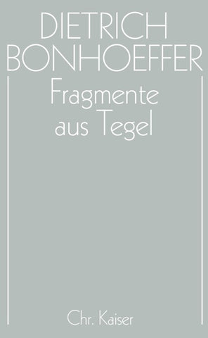 Dietrich Bonhoeffer Werke (DBW) / Fragmente aus Tegel