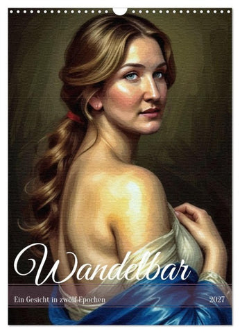 Wandelbar: Ein Gesicht in zwölf Epochen (Wandkalender 2027 DIN A3 hoch), CALVENDO Monatskalender