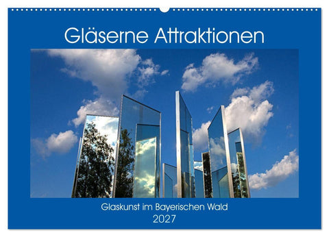 Gläserne Attraktionen - Glaskunst im Bayerischen Wald (Wandkalender 2027 DIN A2 quer), CALVENDO Monatskalender