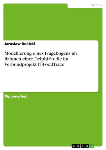 Modellierung eines Fragebogens im Rahmen einer Delphi-Studie im Verbundprojekt IT-FoodTrace