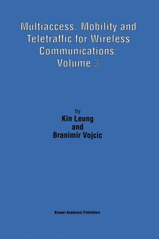 Multiaccess, Mobility and Teletraffic for Wireless Communications: Volume 3