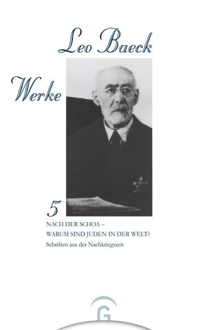 Leo Baeck Werke / Nach der Schoa - Warum sind Juden in der Welt?