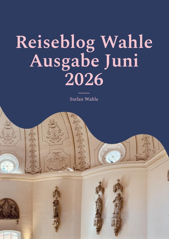Reiseblog Wahle Ausgabe Juni 2026