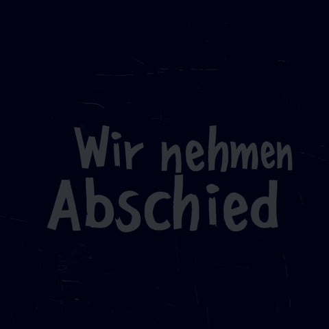Wir nehmen Abschied
