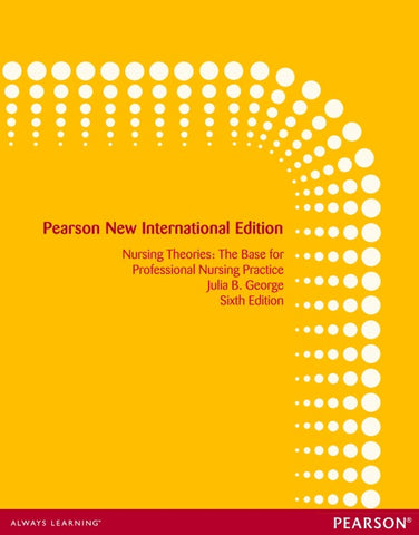 Nursing Theories: The Base for Professional Nursing Practice
