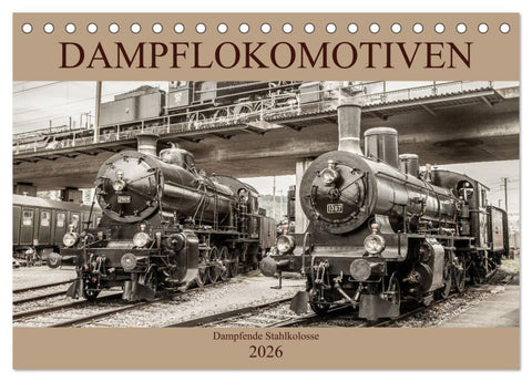 Dampflokomotiven - dampfende Stahlkolosse (Tischkalender 2026 DIN A5 quer), CALVENDO Monatskalender