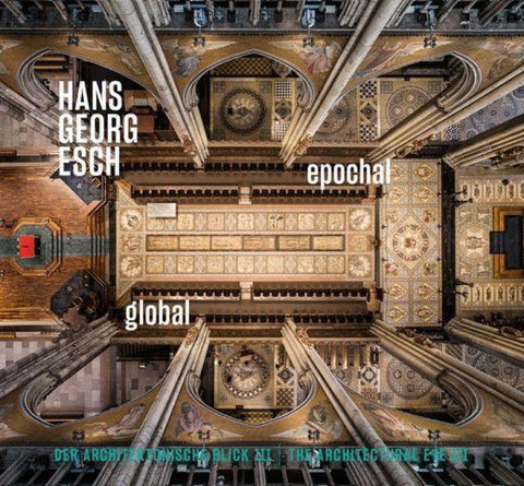 Hans Georg Esch. Epochal Global - Der architektonische Blick III
