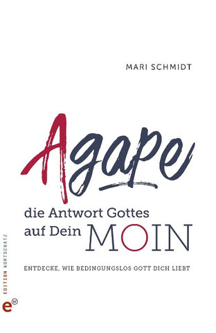 Agape – die Antwort Gottes auf Dein Moin