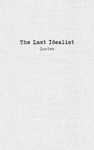 The Last Idealist: Quotes