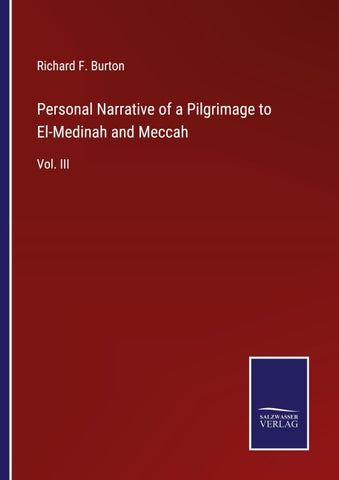 Personal Narrative of a Pilgrimage to El-Medinah and Meccah