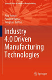 Industry 4.0 Driven Manufacturing Technologies