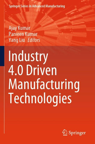 Industry 4.0 Driven Manufacturing Technologies