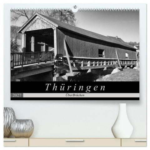 Thüringen - ÜberBrücken (hochwertiger Premium Wandkalender 2027 DIN A2 quer), Kunstdruck in Hochglanz