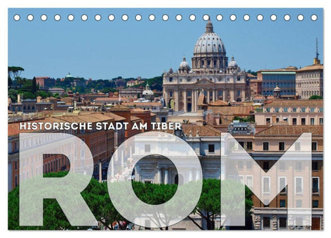 Historische Stadt am Tiber ROM (Tischkalender 2026 DIN A5 quer), CALVENDO Monatskalender