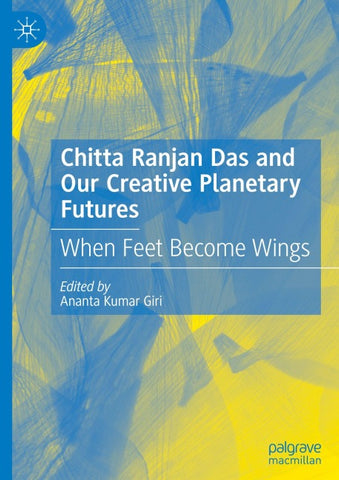 Chitta Ranjan Das and Our Creative Planetary Futures