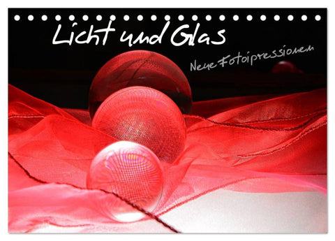 Licht und Glas - Neue Fotoimpressionen (Tischkalender 2026 DIN A5 quer), CALVENDO Monatskalender