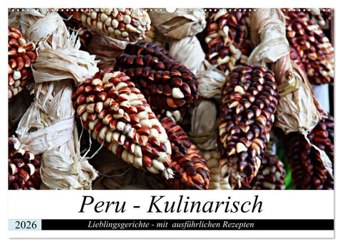 PERU - Kulinarisch (Wandkalender 2026 DIN A2 quer), CALVENDO Monatskalender