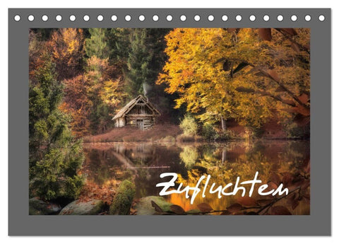 Zufluchten (Tischkalender 2027 DIN A5 quer), CALVENDO Monatskalender