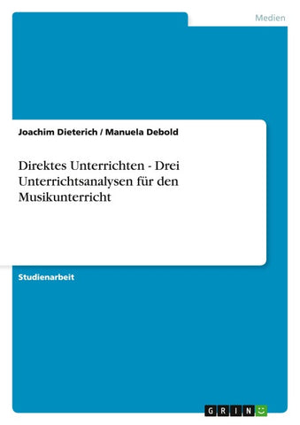 Direktes Unterrichten - Drei Unterrichtsanalysen für den Musikunterricht