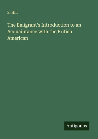 The Emigrant's Introduction to an Acquaintance with the British American