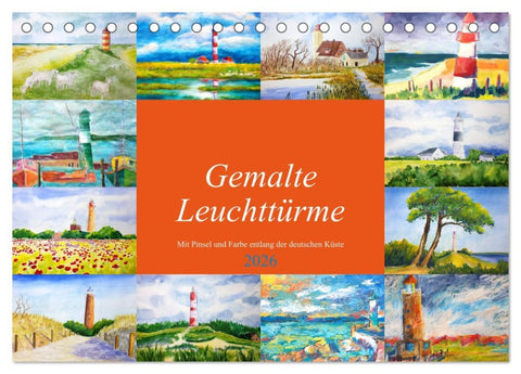 Gemalte Leuchttürme - Mit Pinsel und Farbe entlang der deutschen Küste (Tischkalender 2026 DIN A5 quer), CALVENDO Monatskalender
