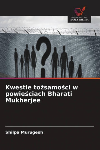 Kwestie to¿samo¿ci w powie¿ciach Bharati Mukherjee