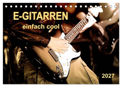 E-Gitarren - einfach cool (Tischkalender 2027 DIN A5 quer), CALVENDO Monatskalender