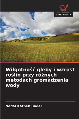 Wilgotno¿¿ gleby i wzrost ro¿lin przy ró¿nych metodach gromadzenia wody
