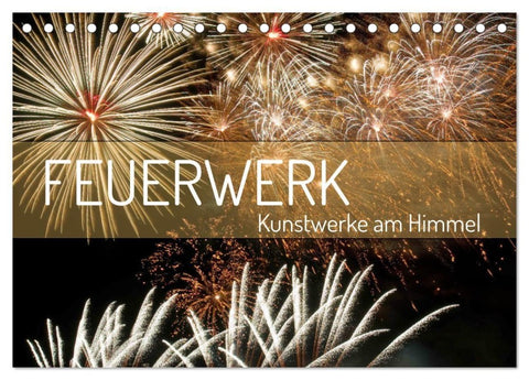 Feuerwerk - Kunstwerke am Himmel (Tischkalender 2027 DIN A5 quer), CALVENDO Monatskalender