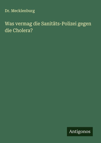 Was vermag die Sanitäts-Polizei gegen die Cholera?