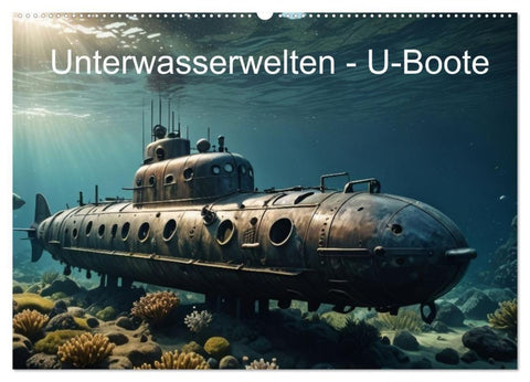 Unterwasserwelten - U-Boote (Wandkalender 2027 DIN A2 quer), CALVENDO Monatskalender