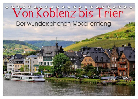 Der wunderschönen Mosel entlang - Von Koblenz bis Trier (Tischkalender 2027 DIN A5 quer), CALVENDO Monatskalender