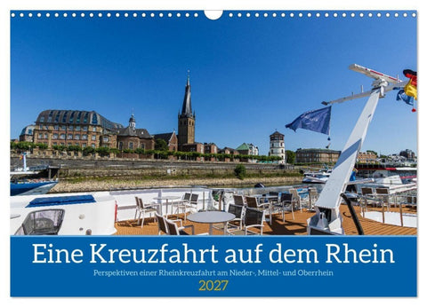 Eine Kreuzfahrt auf dem Rhein (Wandkalender 2027 DIN A3 quer), CALVENDO Monatskalender