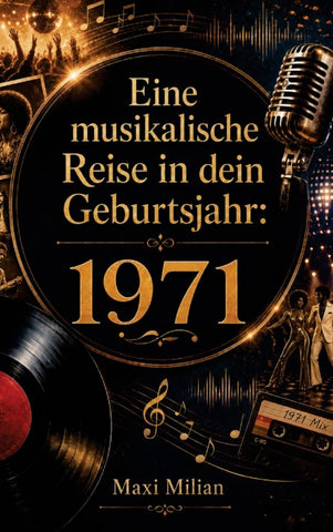 Eine musikalische Reise in dein Geburtsjahr: 1971