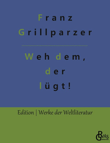 Weh dem, der lügt!