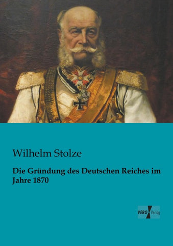 Die Gründung des Deutschen Reiches im Jahre 1870
